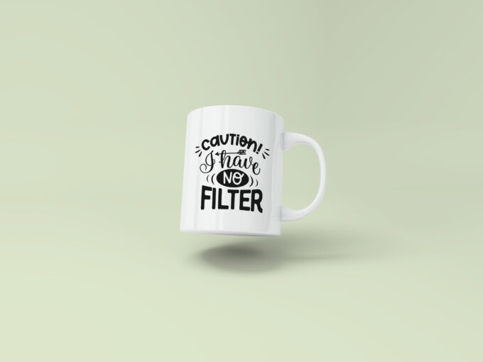 Caution, i have no filter